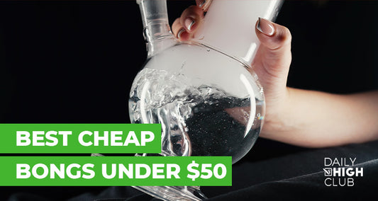 Best Cheap Bongs Under $50