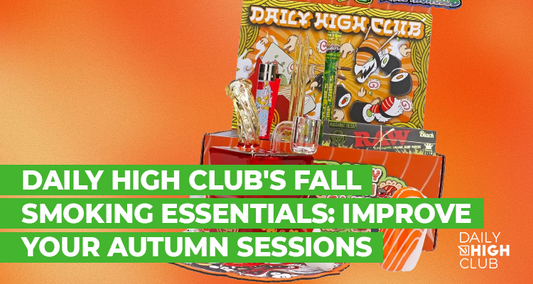 Daily High Club's Fall Smoking Essentials: Improve Your Autumn Sessions