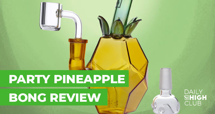 Party Pineapple Bong Review