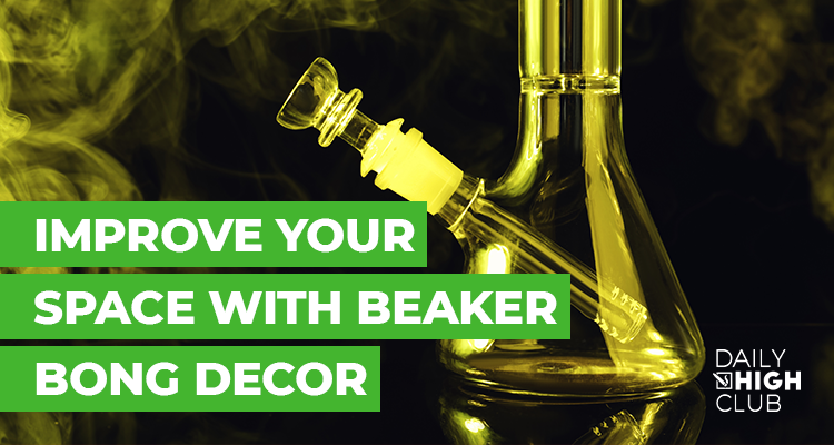 How to Style a Beaker Bong in Your Room: A Guide to Dope Decor