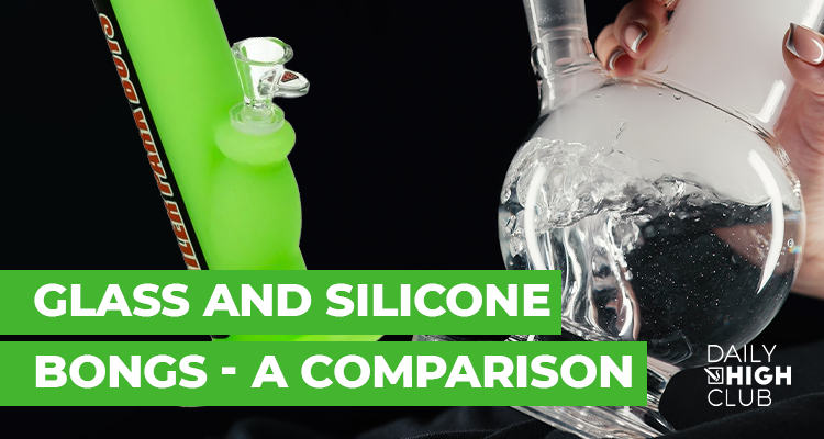 Glass vs. Silicone Bongs