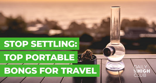 Stop Settling: Top Portable Bongs for Travel