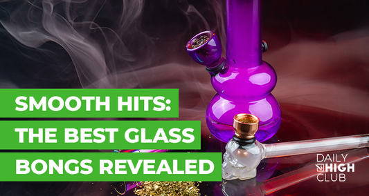 Smooth Hits: The Best Glass Bongs Revealed