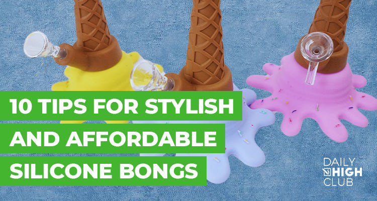 10 Tips for Stylish and Affordable Silicone Bongs