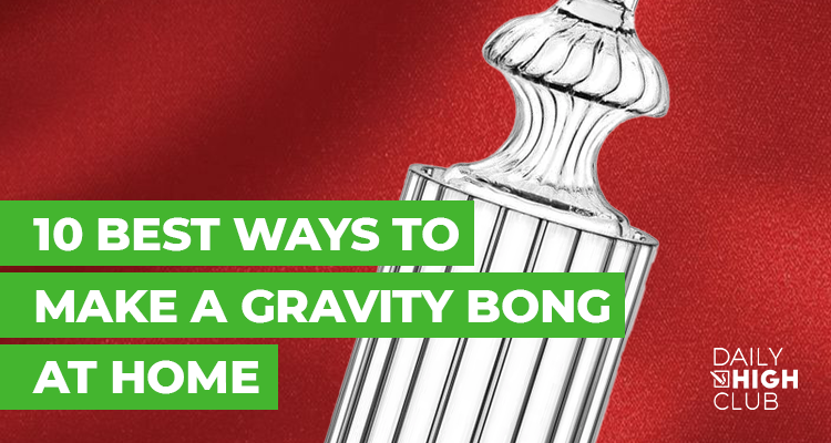 10 Best Ways to Make a Gravity Bong at Home