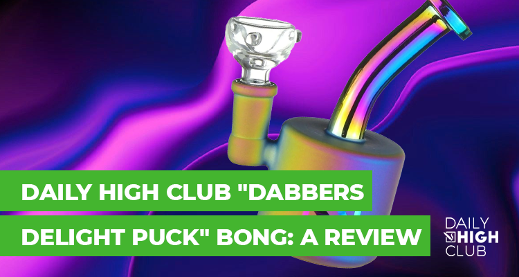 Daily High Club "Dabbers Delight Puck" Bong: Our Team's Hands-On Verdict