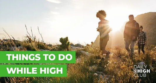 best things to do while high