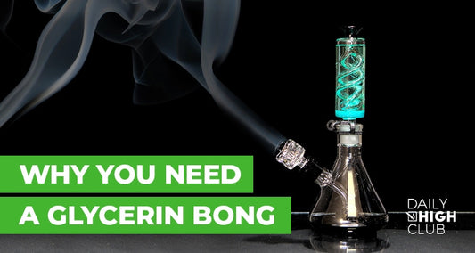 why you need a glycerin bong