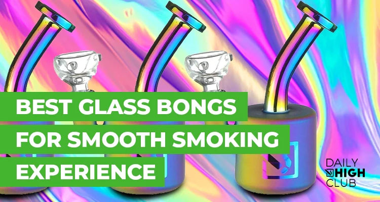 Best Glass Bongs for Smooth Smoking Experience