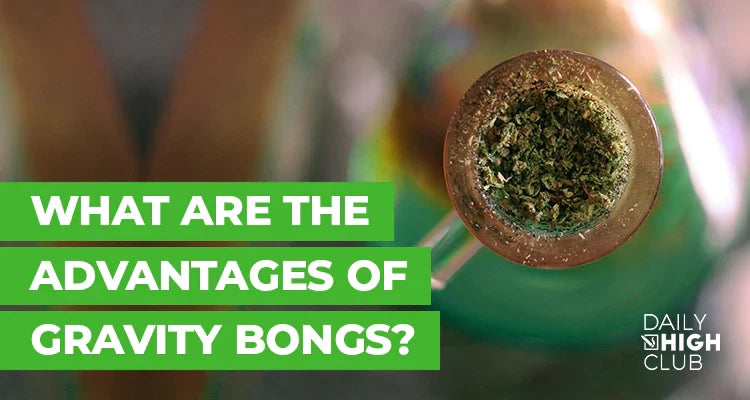 What Are the Advantages of Gravity Bongs?