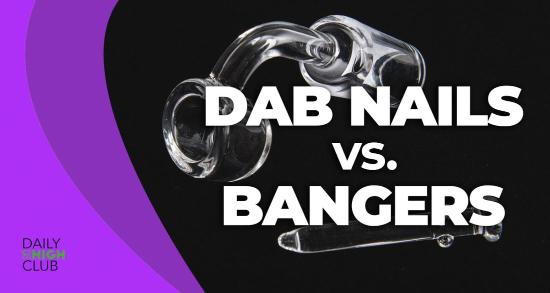 What's the difference between a dab nail and a banger? - Daily High Club