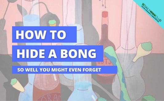 How to Hide a Bong So Well You Might Even Forget - Daily High Club