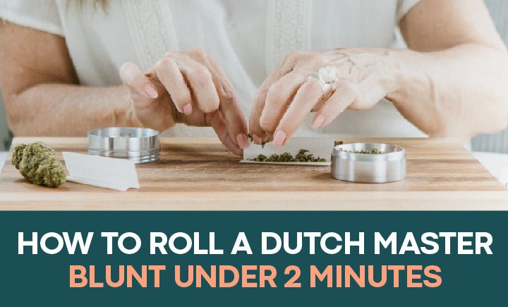 How To Roll a Dutch Master Blunt Under 2 Minutes - Daily High Club