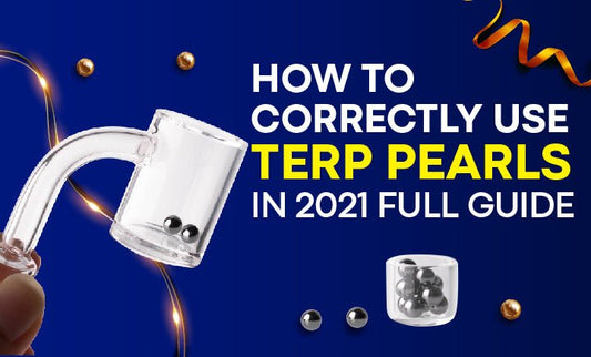 How to Correctly Use Terp Pearls in 2021 | Full Guide - Daily High Club
