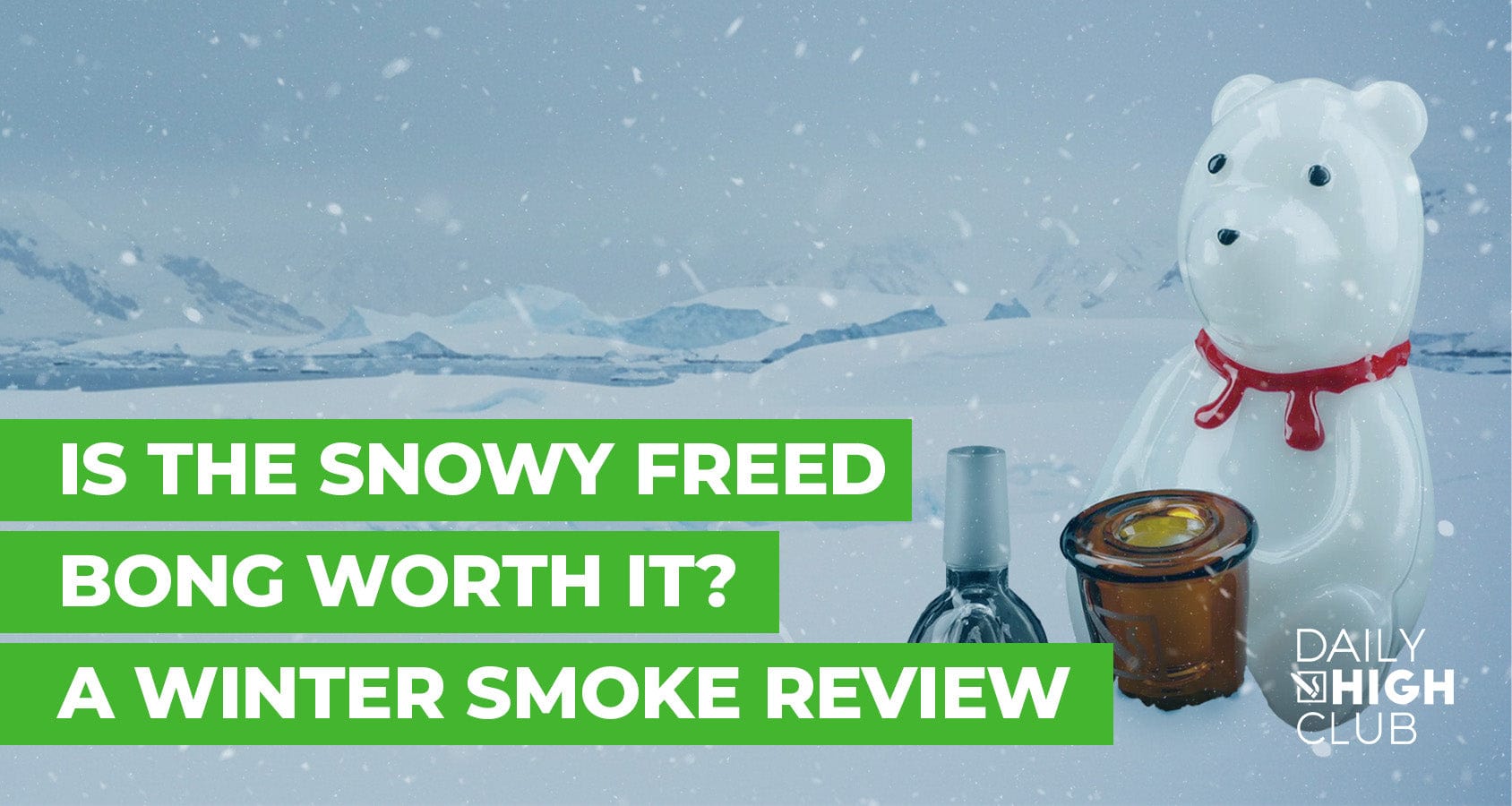 DHC Originals "Snowy Freed" Bong: Our Team's Hands-On Verdict