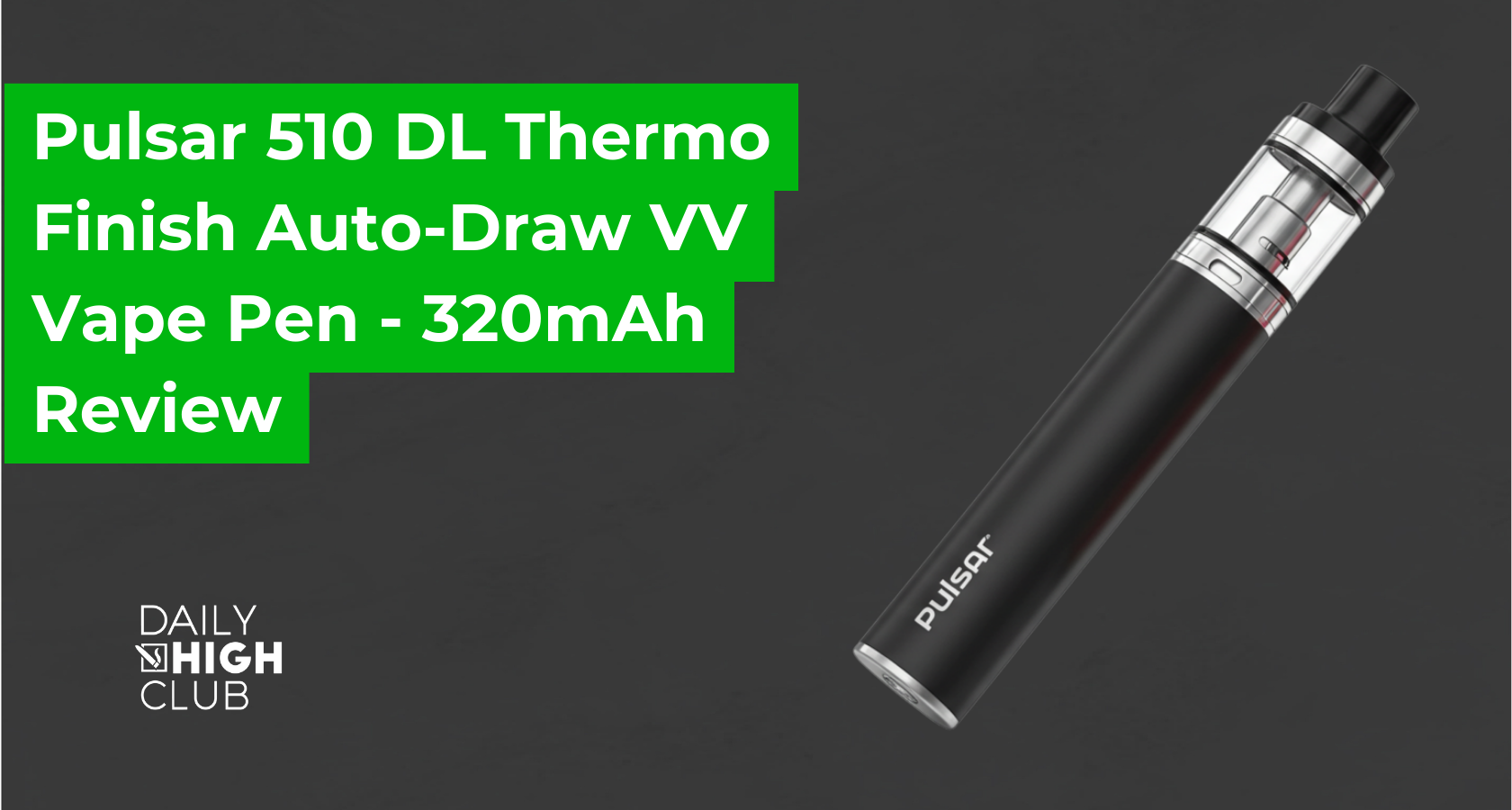 vape xxx Pulsar 510 DL Review: Best Auto-Draw Vape Pen Tips