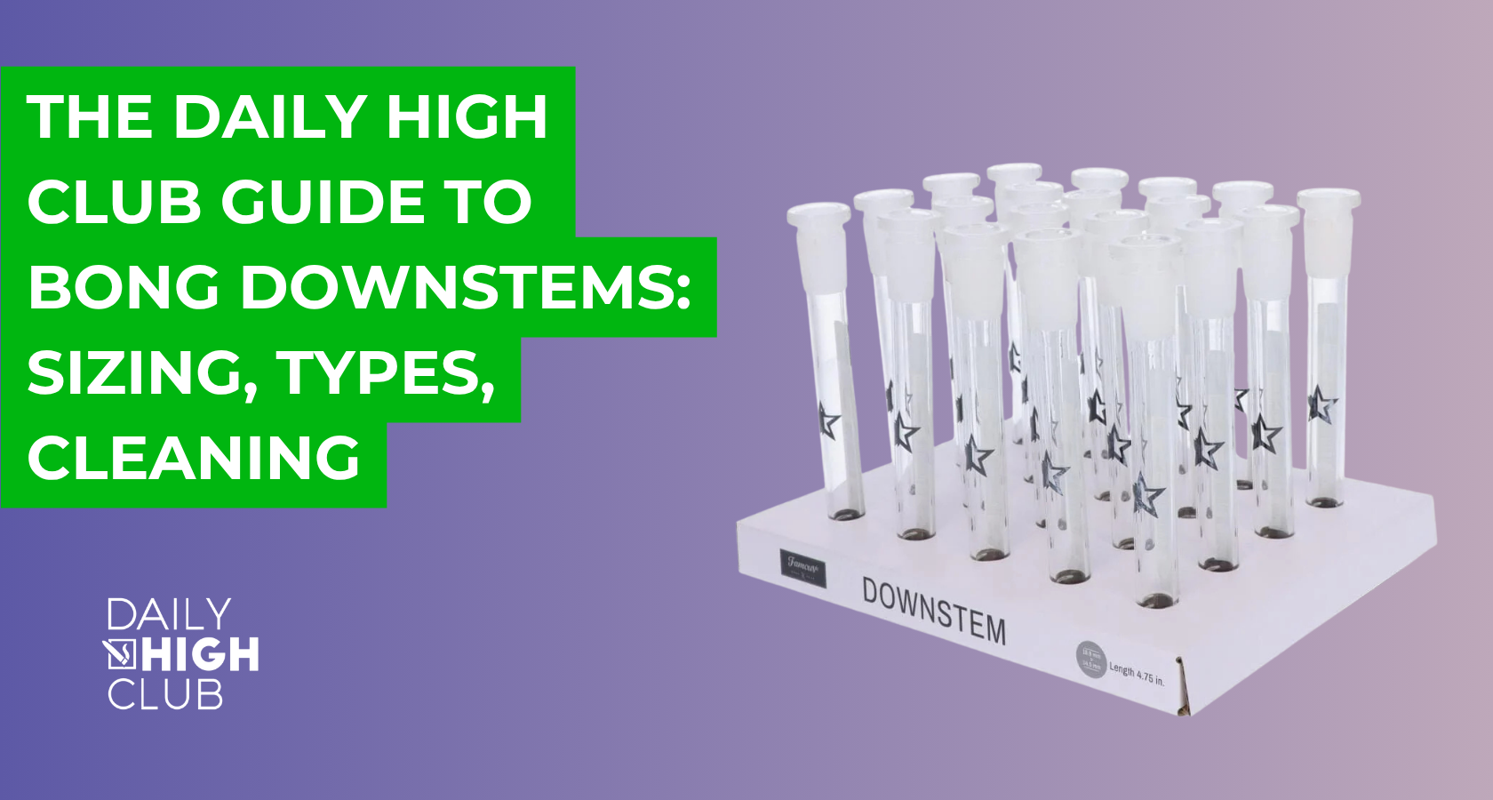 The Daily High Club Guide to Bong Downstems: Sizing, Types, Cleaning