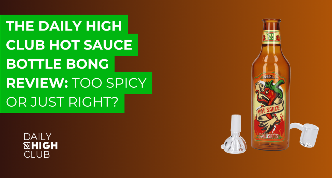 The Daily High Club Hot Sauce Bottle Bong Review_ Too Spicy or Just Right