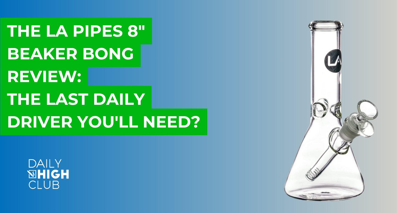 The LA Pipes 8_ Beaker Bong Review_ The Last Daily Driver You_ll Need