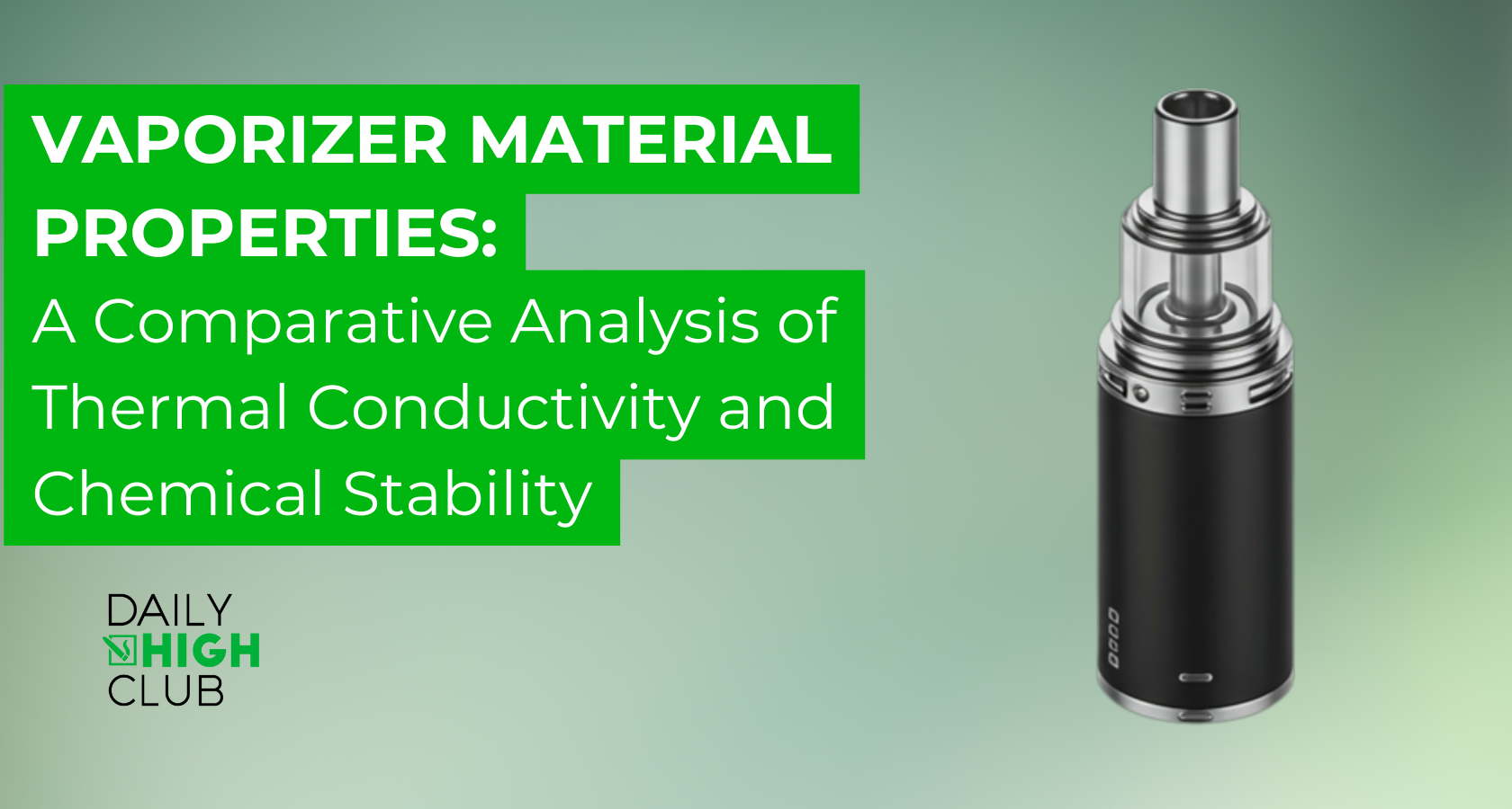 Vaporizer Material Properties: A Comparative Analysis of Thermal Conductivity and Chemical Stability