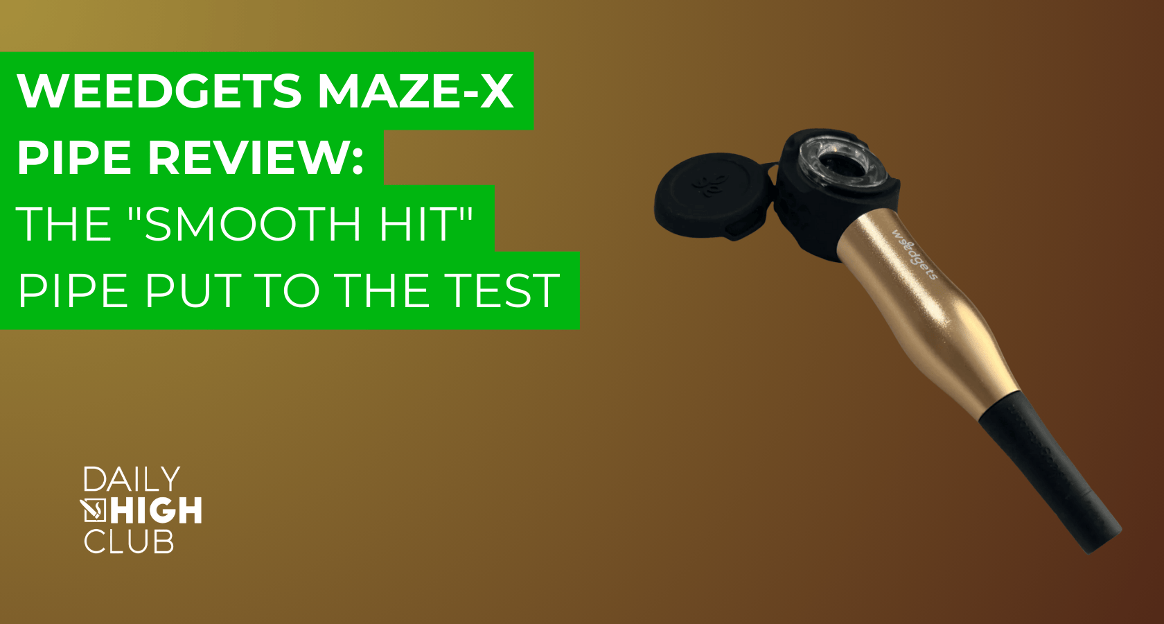 Weedgets MAZE-X Pipe Review: The "Smooth Hit" Pipe Put to the Test