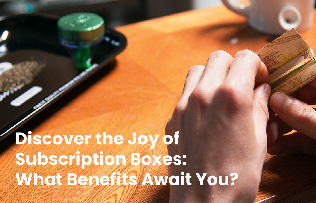 Subscription box benefits