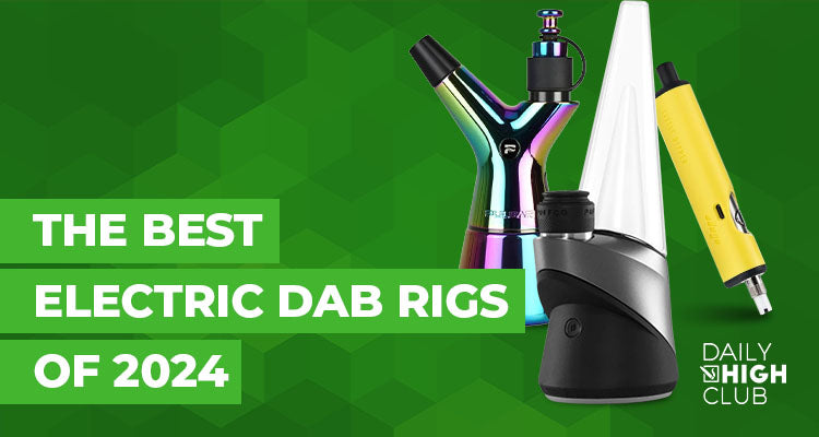 The Best Electric Dab Rigs of 2024