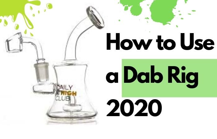 How to Use a Dab Rig - Learn How to Dab like a Pro - Daily High Club