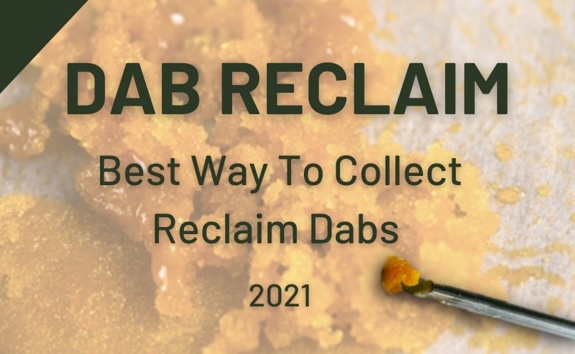 Dab Reclaim - Best Way to Collect Reclaim Dabs 2021 - Daily High Club