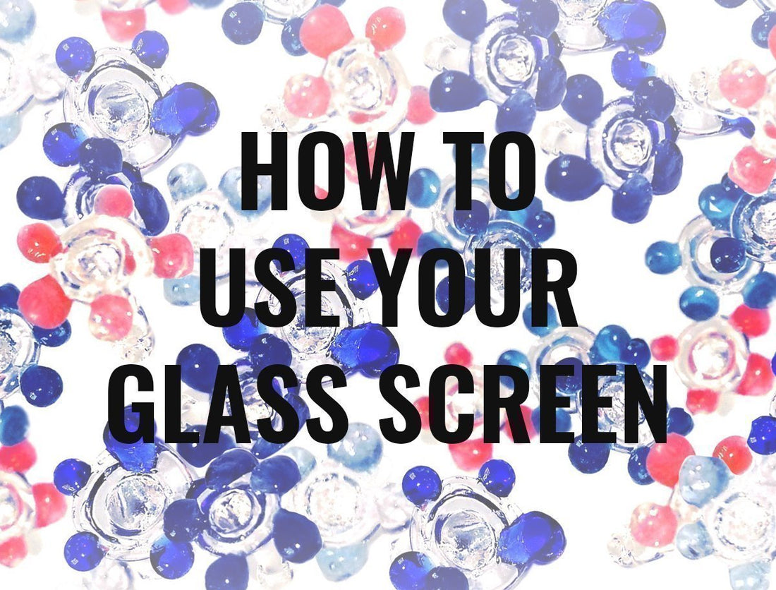 HOW TO: The Official Glass Filter Screen Guide - Daily High Club