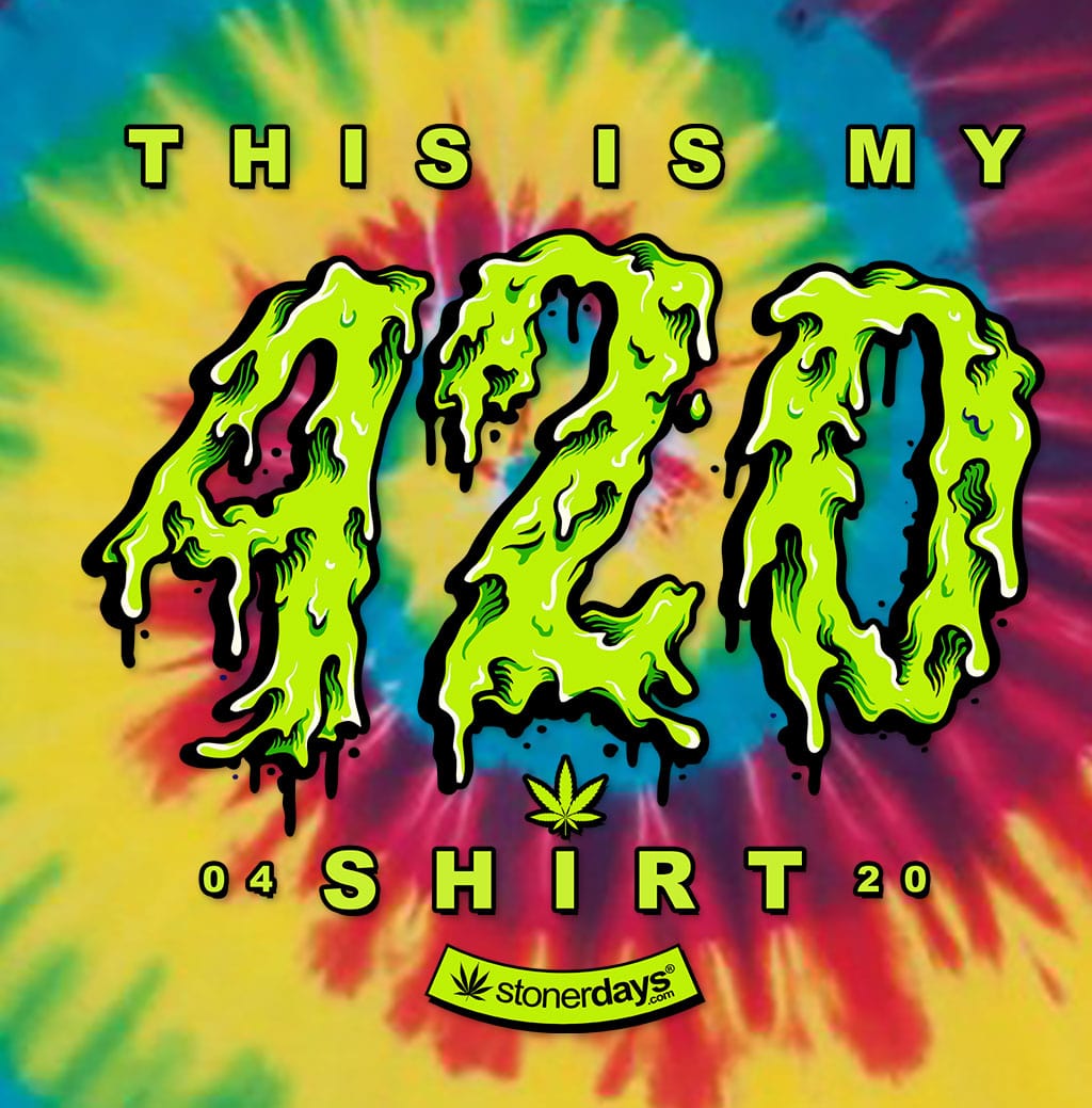 StonerDays Apparel This is my 420 Shirt Tie dye