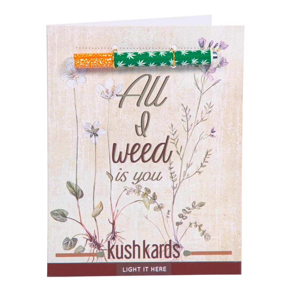 KushKards 🌱 All I Weed is You Cannabis Greeting Card